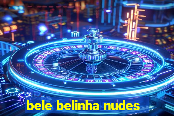 bele belinha nudes